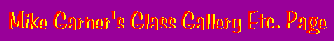 Back to Mike Garner's Glass Gallery Etc. Page
